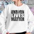 Anti Abortion Unborn Lives Matter Sweatshirt Gifts for Her