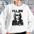 Be Bach Design Johannes Sebastian Bach Classic Music Sweatshirt Gifts for Her