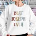 Best Joseph Ever Retro Vintage First Name Sweatshirt Gifts for Her