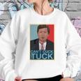 Cant Cuck The Tuck A Tucker Carlson Sweatshirt Gifts for Her