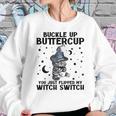 Cat Buckle Up Buttercup You Just Flipped My Witch Switch 2 Sweatshirt Gifts for Her