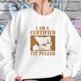 I Am A Certified Tit Puller Funny Gift For Cow Lover Sweatshirt Gifts for Her