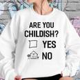 Are You Childish Sweatshirt Gifts for Her