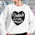 I Choked Linda Lovelace Gift Sweatshirt Gifts for Her