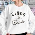 Cinco De Drinko Sweatshirt Gifts for Her