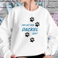 Der Mit Dem Dackel Geht Sweatshirt Gifts for Her