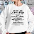 Desole Je Suis Deja Pris Par Une Fille Super Geniale Sweatshirt Gifts for Her