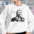 I Have A Dream Martin Luther King Jr Sweatshirt Gifts for Her