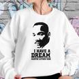 I Have A Dream Martin Luther King Sweatshirt Gifts for Her