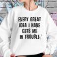 Every Great Idea I Have Gét Me Special 2022 Gift Sweatshirt Gifts for Her