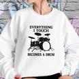 Everything I Touch Becomes A Drum John Bonham T-Shirt Sweatshirt Gifts for Her