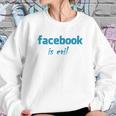 Facebook Is Evil Sweatshirt Gifts for Her