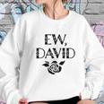 Foundry Ew David Rose Alexis Funny Cute Graphic Sweatshirt Gifts for Her