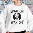 The Karate Kid Wax On Wax Off Sweatshirt Gifts for Her