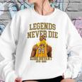 Kobe Legends Never Die Sweatshirt Gifts for Her