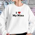 I Love My Nina Sweatshirt Gifts for Her