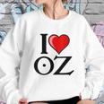 I Love Oz Sweatshirt Gifts for Her