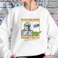 The Mandalorian The Child He Means More To Me Than You Know Sweatshirt Gifts for Her