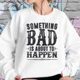 Miranda Lambert Country Something Bad Is About To Happen Sweatshirt Gifts for Her