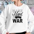 Make Mud Not War - Jeep Xj Sweatshirt Gifts for Her