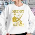 Muddy Waters Sweatshirt Gifts for Her