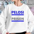 Nancy Pelosi For Prison Sweatshirt Gifts for Her