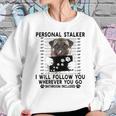 Personal Stalker I Will Follow You Pug Lover Gift Sweatshirt Gifts for Her