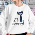 Pete The Cat Its All Groovy Sweatshirt Gifts for Her