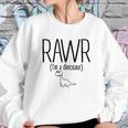 Rawr Im A Dinosaur T-Shirts Sweatshirt Gifts for Her