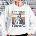 Rip Wheeler Got A Problem Vintage Sweatshirt Gifts for Her