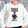 Roberto Duran Manos De Piedra Sweatshirt Gifts for Her