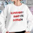 Romanes Eunt Domus Sweatshirt Gifts for Her