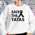 Save The Tatas Sweatshirt Gifts for Her