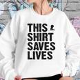 This Shirt Saves Lives Shirt Sweatshirt Gifts for Her