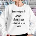 Si Tu Nas Pas De Soso Dans Ta Vie Alors Tu Nas Rien Sweatshirt Gifts for Her