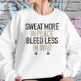 Sweat More In Peace Bleed Less Enjoyable Gift 2022 Sweatshirt Gifts for Her