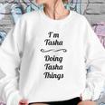 I Am Tasha Doing Tasha Things Sweatshirt Gifts for Her