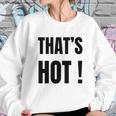 Thats Hot Paris Hilton Shirt T-Shirt Sweatshirt Gifts for Her