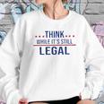 Think While It Is Still Legal 2022 New Vogue Sweatshirt Gifts for Her