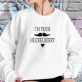 Tombstone Doc Holliday Im Your Huckleberry Sweatshirt Gifts for Her