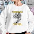 Tornado Chaser Sweatshirt Gifts for Her