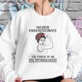 Never Underestimate Eeg Technologist Sweatshirt Gifts for Her