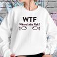 Wtf Where Is The Fish Funny Fishing Sweatshirt Gifts for Her