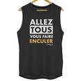 Allez Tous Vous Faire Enculer J M Bigand Unisex Tank Top