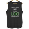 Always Be Yourself Unless You Can Be Loki Unisex Tank Top