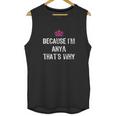 Because I Am Anya Thats Why Funny Gift Unisex Tank Top