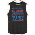 An Artist Has No Home In Europe Except In Paris Unisex Tank Top