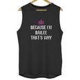 Because I Am Bailee That Is Why Funny Gift Unisex Tank Top