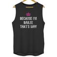 Because I Am Bailee That Is Why Unisex Tank Top