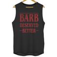 Barb Deserved Better Stranger Things Text Unisex Tank Top